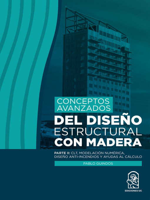 Title details for Conceptos avanzados del diseño estructural con madera by Pablo Guindos - Available